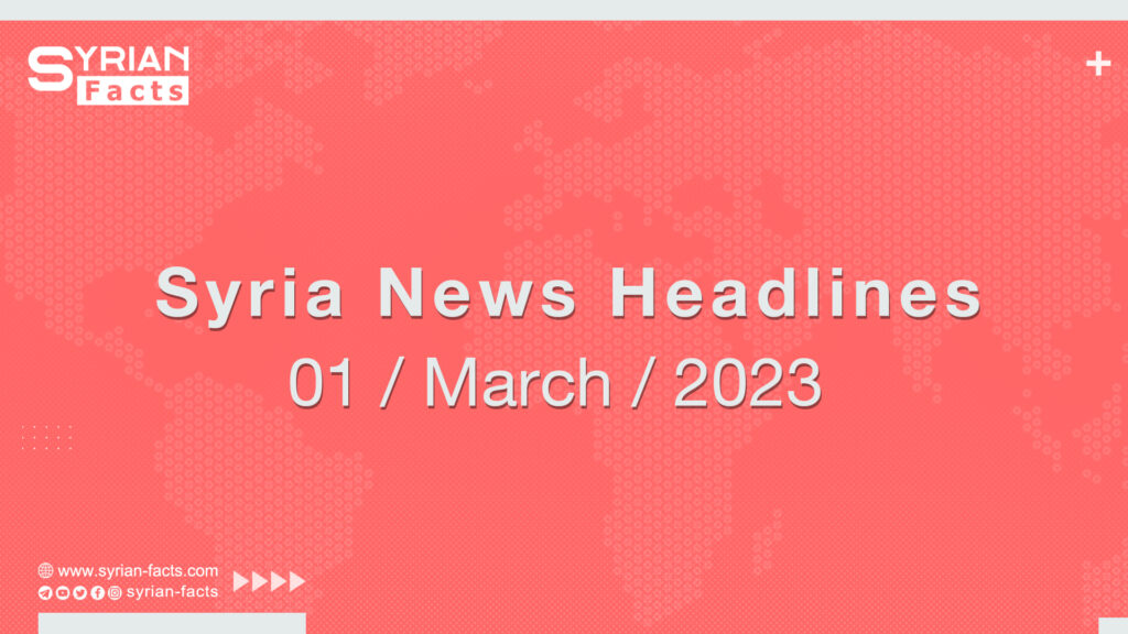 Syria News Headlines 1 March 2023