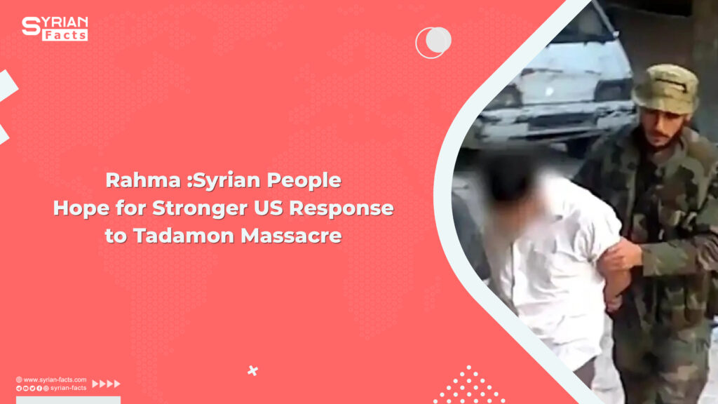 Rahma :SyrianPeople Hope for Stronger US Response to Tadamon Massacre