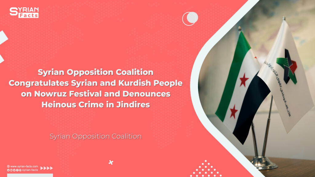 Syrian Opposition Coalition Congratulates Syrian and Kurdish People on Nowruz Festival and Denounces Heinous Crime in Jindires