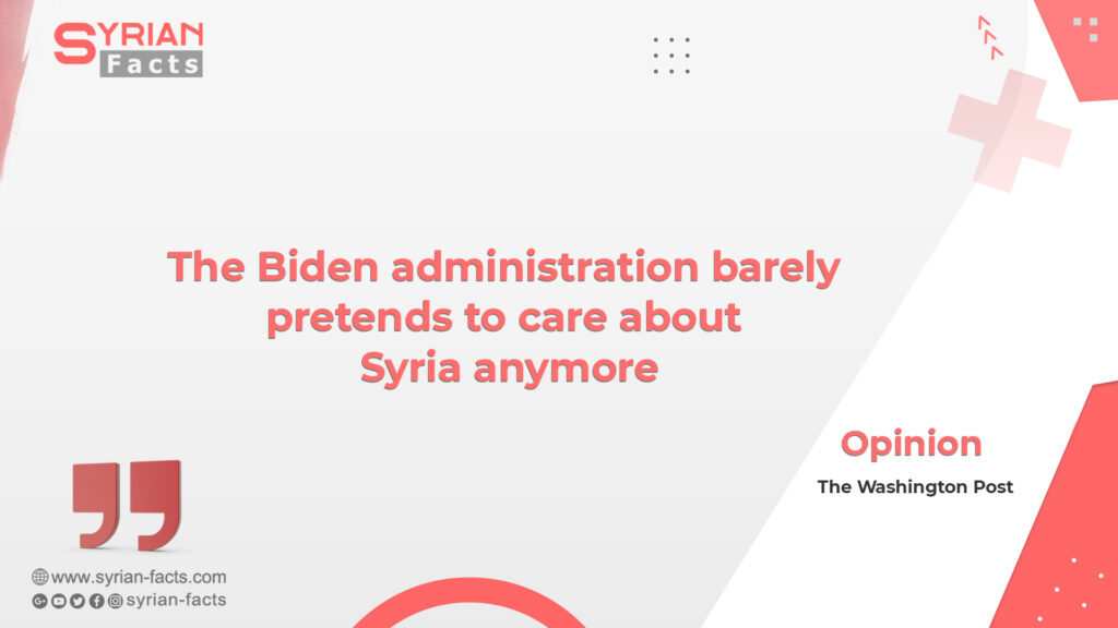 The Biden administration barely pretends to care about Syria anymore