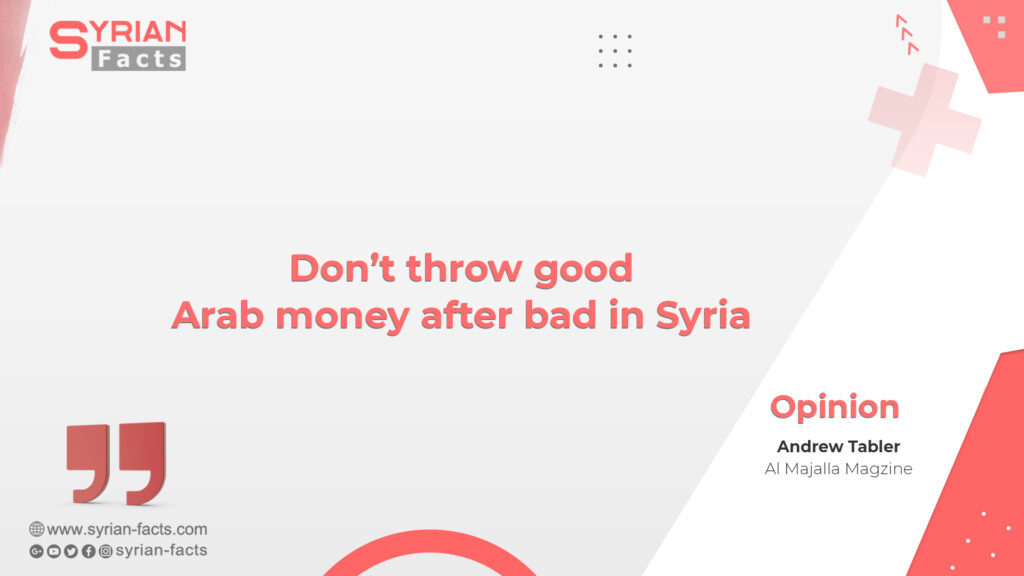 Don’t throw good Arab money after bad in Syria