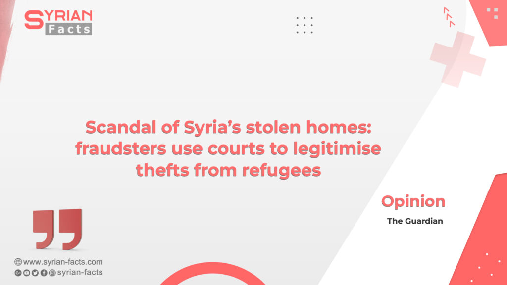 Scandal of Syria’s stolen homes: fraudsters use courts to legitimise thefts from refugees