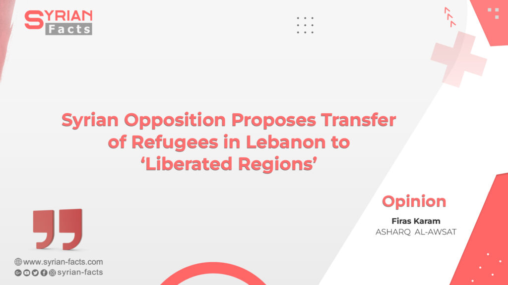 Syrian Opposition Proposes Transfer of Refugees in Lebanon to ‘Liberated Regions’