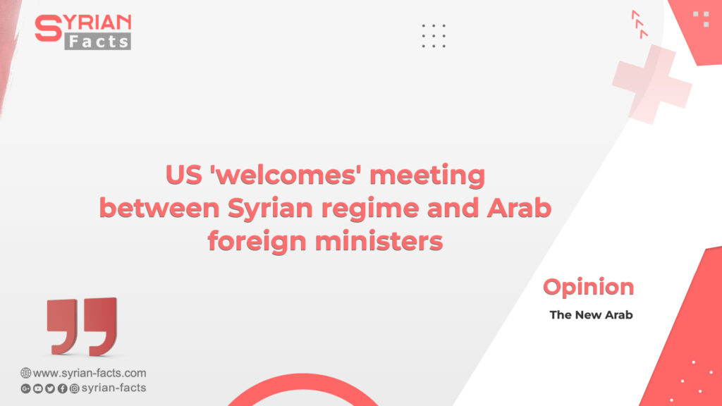 US ‘welcomes’ meeting between Syrian regime and Arab foreign ministers