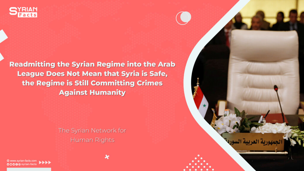 Readmitting the Syrian Regime into the Arab League Does Not Mean that Syria is Safe, the Regime is Still Committing Crimes Against Humanity