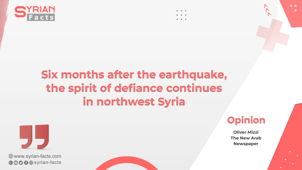 Six months after the earthquake, the spirit of defiance continues in northwest Syria