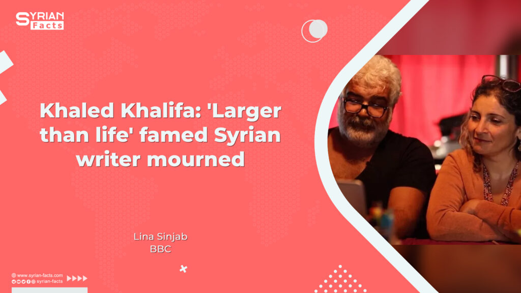 Khaled Khalifa: ‘Larger than life’ famed Syrian writer mourned